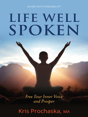 cover image of Life Well Spoken: Free Your Inner Voice & Prosper